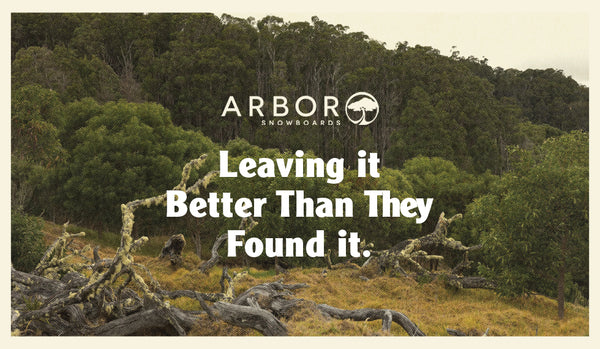 ARBOR SNOWBOARDS - Leaving it better than they found it.