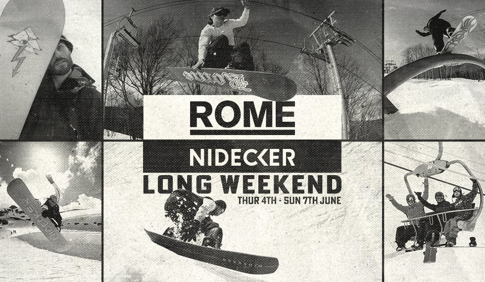 ROME & NIDECKER LONG WEEKEND