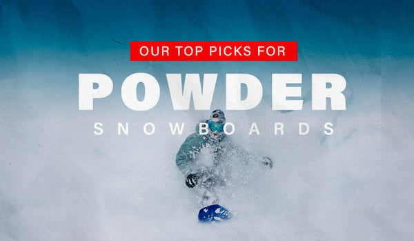 OUR TOP PICKS FOR POWDER SNOWBOARDS