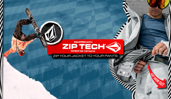 LEARN MORE ABOUT VOLCOM ZIP TECH